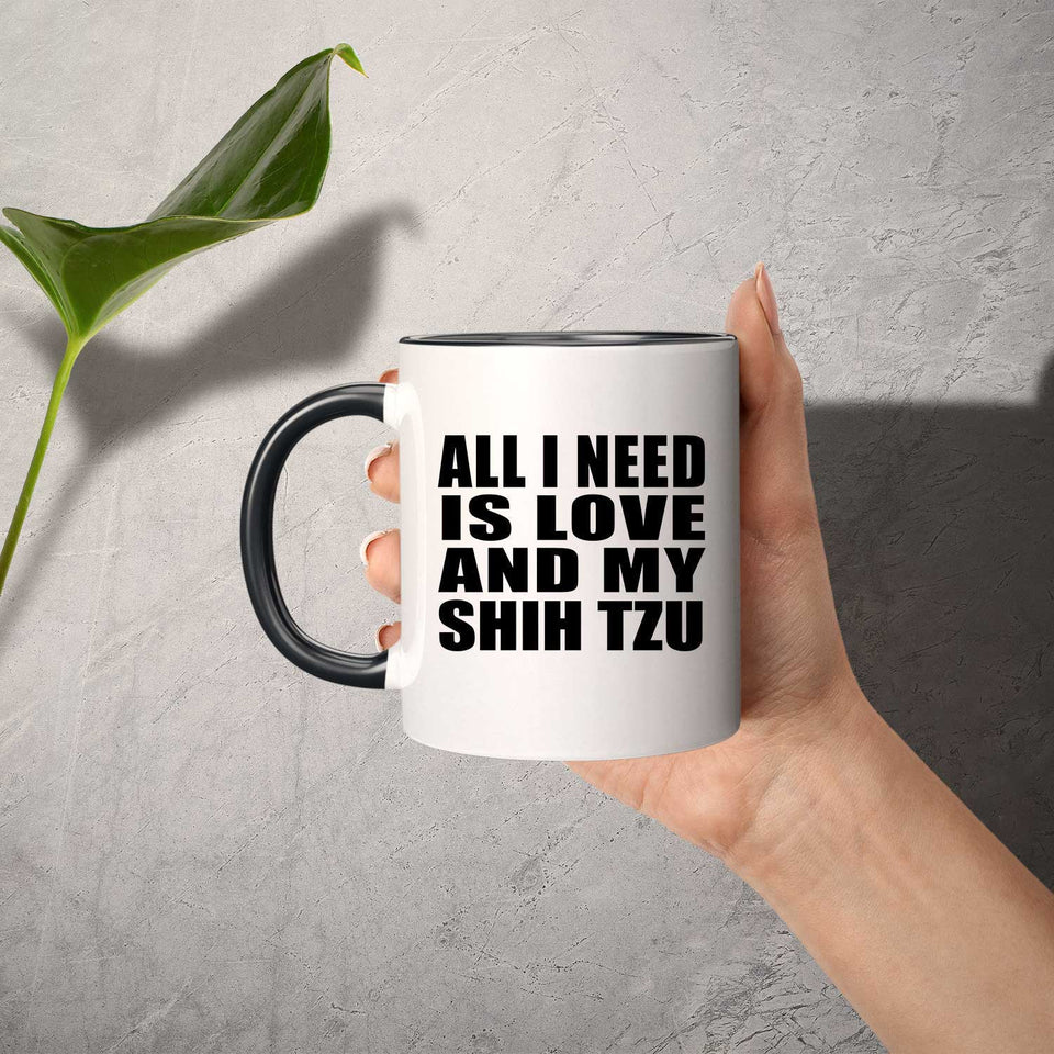 All I Need Is Love And My Shih Tzu - 11oz Accent Mug Black
