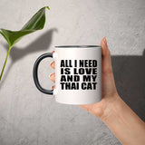 All I Need Is Love And My Thai Cat - 11oz Accent Mug Black
