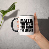 Mattie The Mom The Hero The Legend - 11oz Accent Mug Black