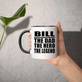 Bill The Dad The Hero The Legend - 11oz Accent Mug Black