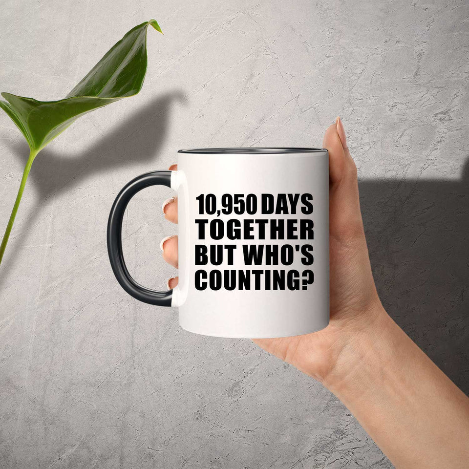 30th Anniversary 10,950 Days Together But Who's Counting - 11oz Accent Mug Black
