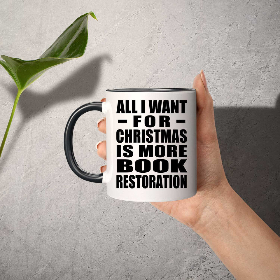 All I Want For Christmas Is More Book Restoration - 11oz Accent Mug Black