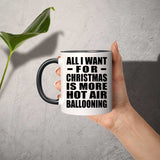 All I Want For Christmas Is More Hot Air Ballooning - 11oz Accent Mug Black