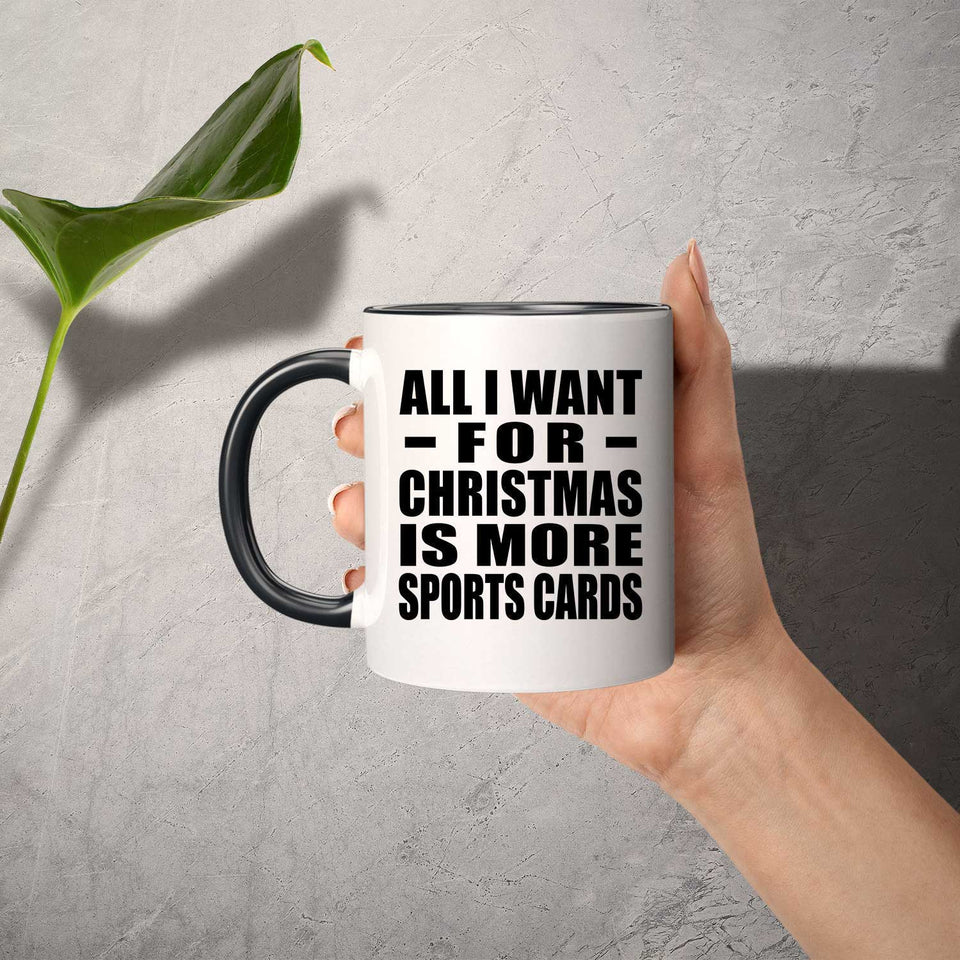 All I Want For Christmas Is More Sports Cards - 11oz Accent Mug Black