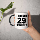58th Birthday I Turned 29 Twice - 11oz Accent Mug Black