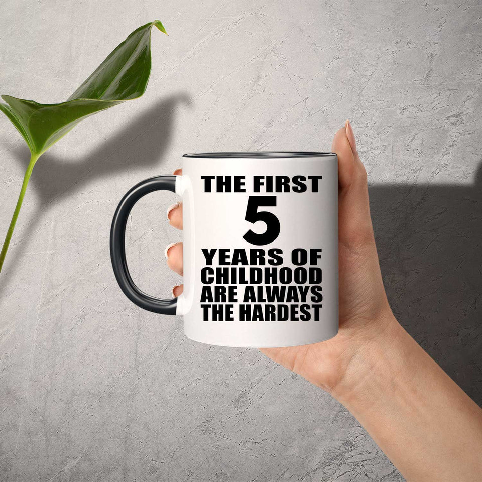 5th Birthday First 5 Years of Childhood Are The Hardest - 11oz Accent Mug Black