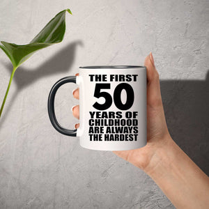 50th Birthday First 50 Years of Childhood Are The Hardest - 11oz Accent Mug Black
