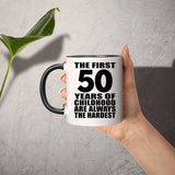 50th Birthday First 50 Years of Childhood Are The Hardest - 11oz Accent Mug Black