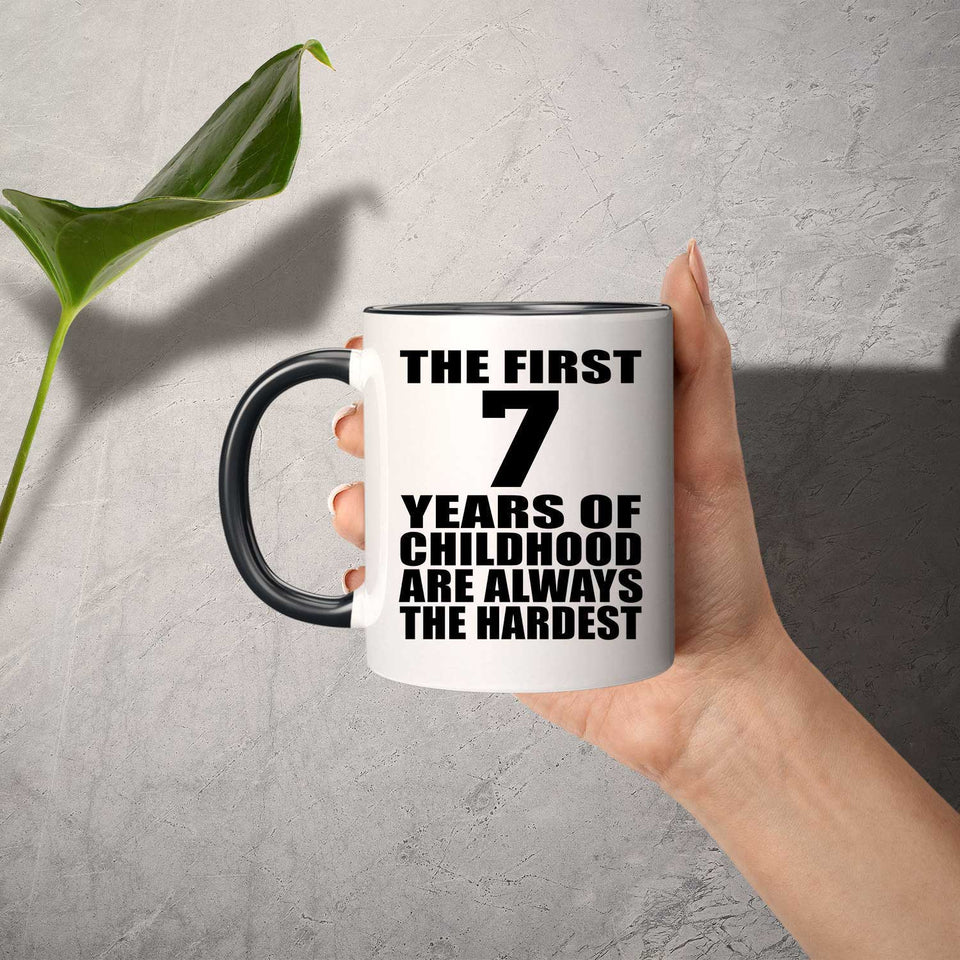 7th Birthday First 7 Years of Childhood Are The Hardest - 11oz Accent Mug Black