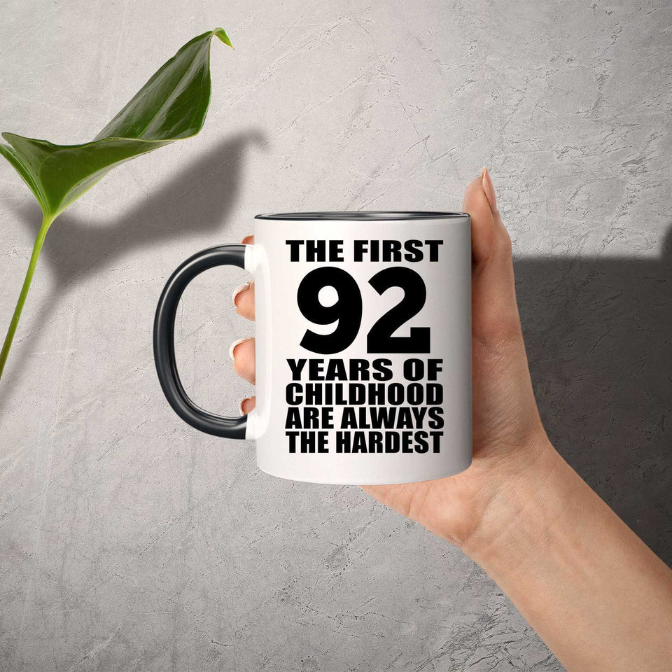 92nd Birthday First 92 Years of Childhood Are The Hardest - 11oz Accent Mug Black