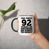92nd Birthday First 92 Years of Childhood Are The Hardest - 11oz Accent Mug Black