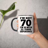 70th Birthday I'm Not 70 I'm 18 With 52 Years Experience - 11oz Accent Mug Black