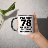 78th Birthday I'm Not 78 I'm 18 With 60 Years Experience - 11oz Accent Mug Black
