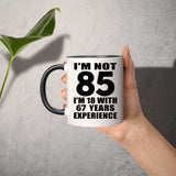 85th Birthday I'm Not 85 I'm 18 With 67 Years Experience - 11oz Accent Mug Black