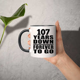 107th Anniversary 107 Years Down Forever to Go - 11oz Accent Mug Black