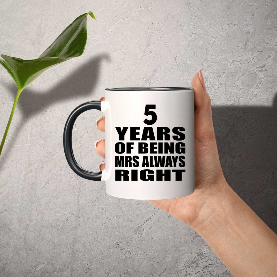 5th Anniversary 5 Years of Being Mrs Always Right - 11oz Accent Mug Black