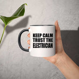 Keep Calm and Trust The Electrician - 11oz Accent Mug Black