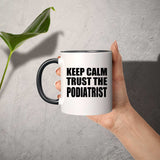 Keep Calm and Trust The Podiatrist - 11oz Accent Mug Black
