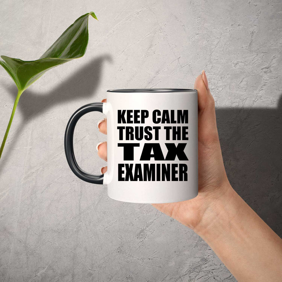 Keep Calm and Trust The Tax Examiner - 11oz Accent Mug Black