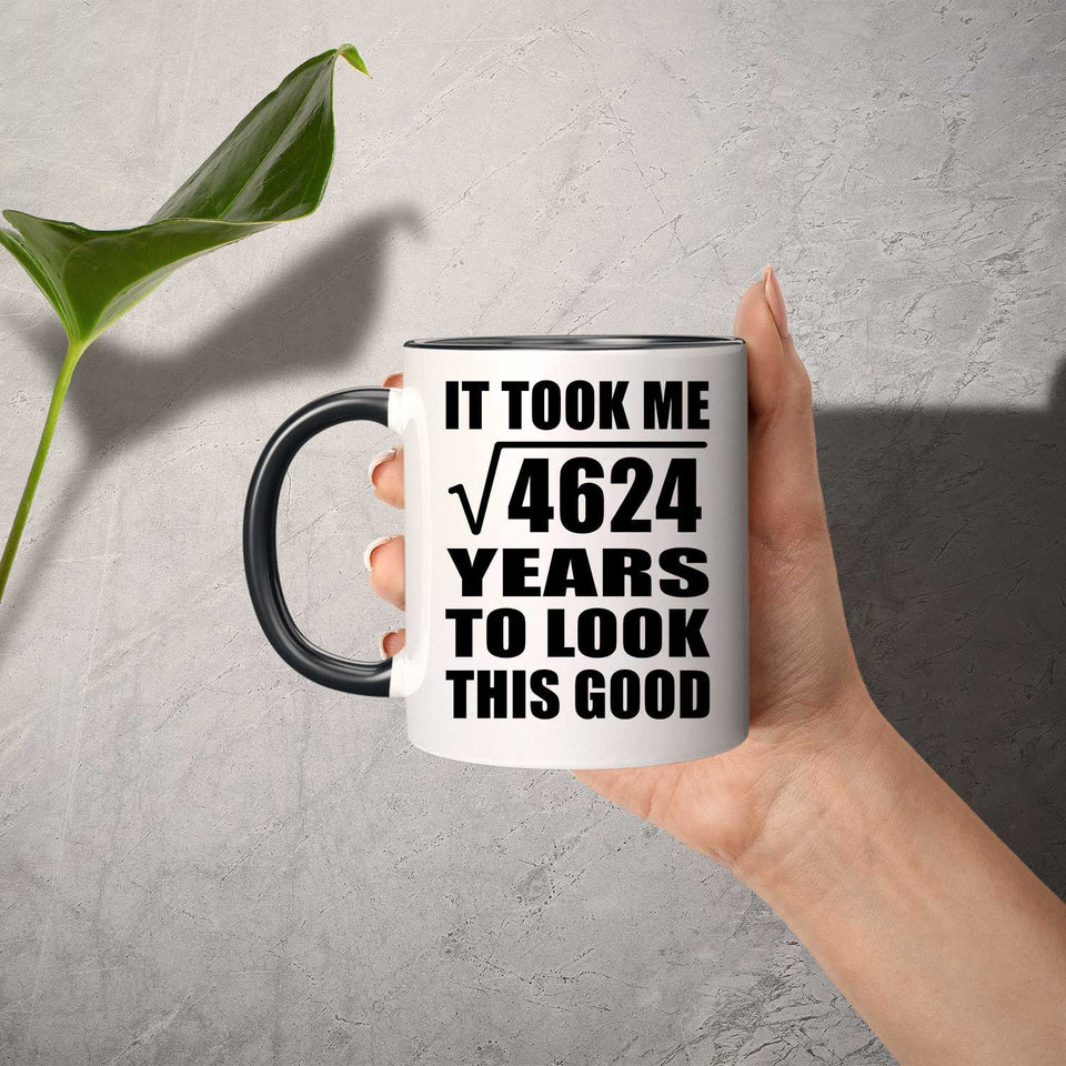 68th Birthday Took Square Root of 4624 Years To Look Good - 11oz Accent Mug Black