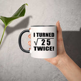 10th Birthday I Turned Square Root of 25 Twice - 11oz Accent Mug Black