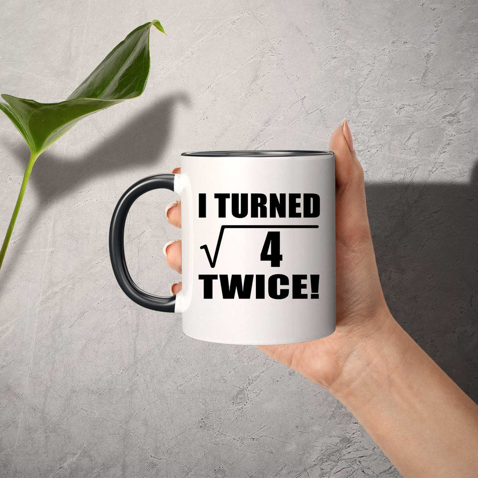 4th Birthday I Turned Square Root of 4 Twice - 11oz Accent Mug Black