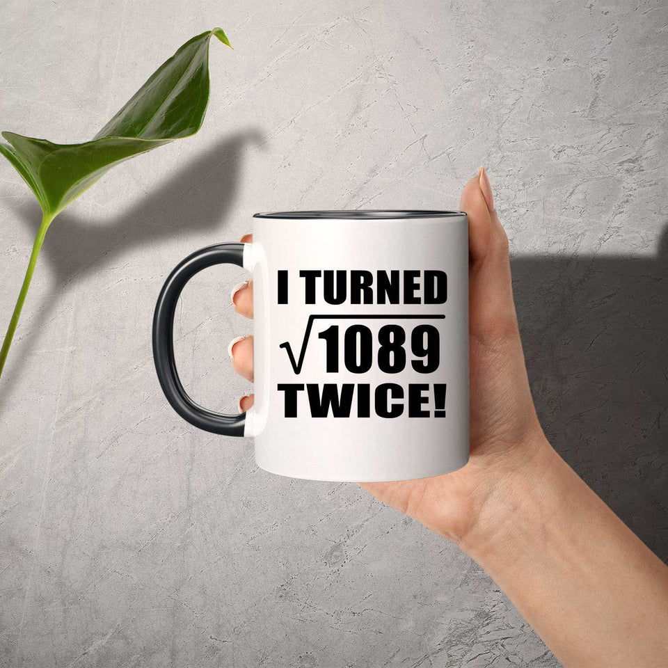 66th Birthday I Turned Square Root of 1089 Twice - 11oz Accent Mug Black