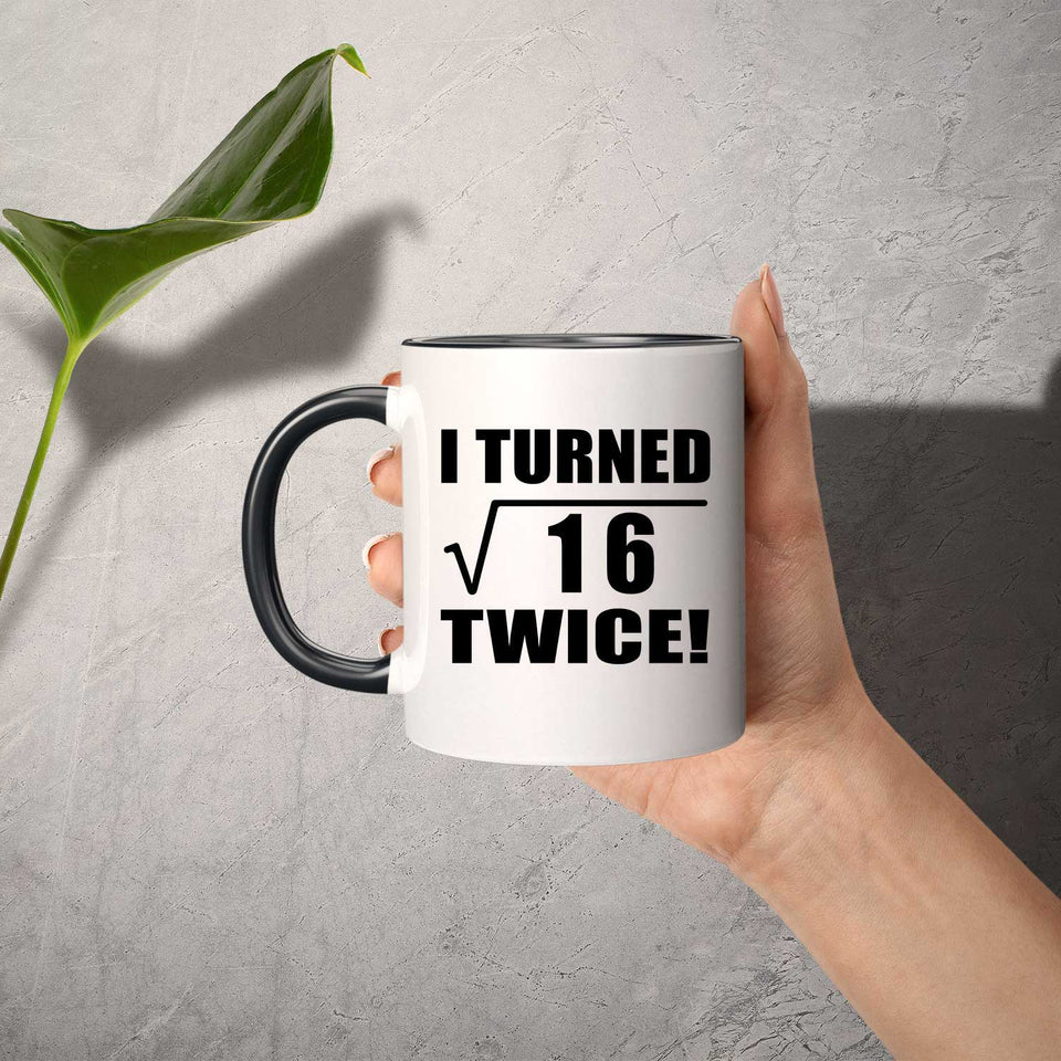 8th Birthday I Turned Square Root of 16 Twice - 11oz Accent Mug Black