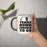 3rd Anniversary Square Root of 9 Years Down Forever To Go - 11oz Accent Mug Black
