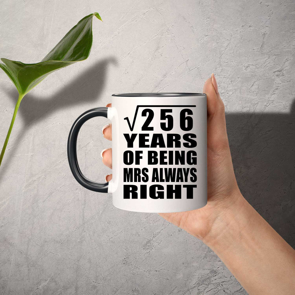 16th Anniversary Square Root of 256 Years Mrs Always Right - 11oz Accent Mug Black