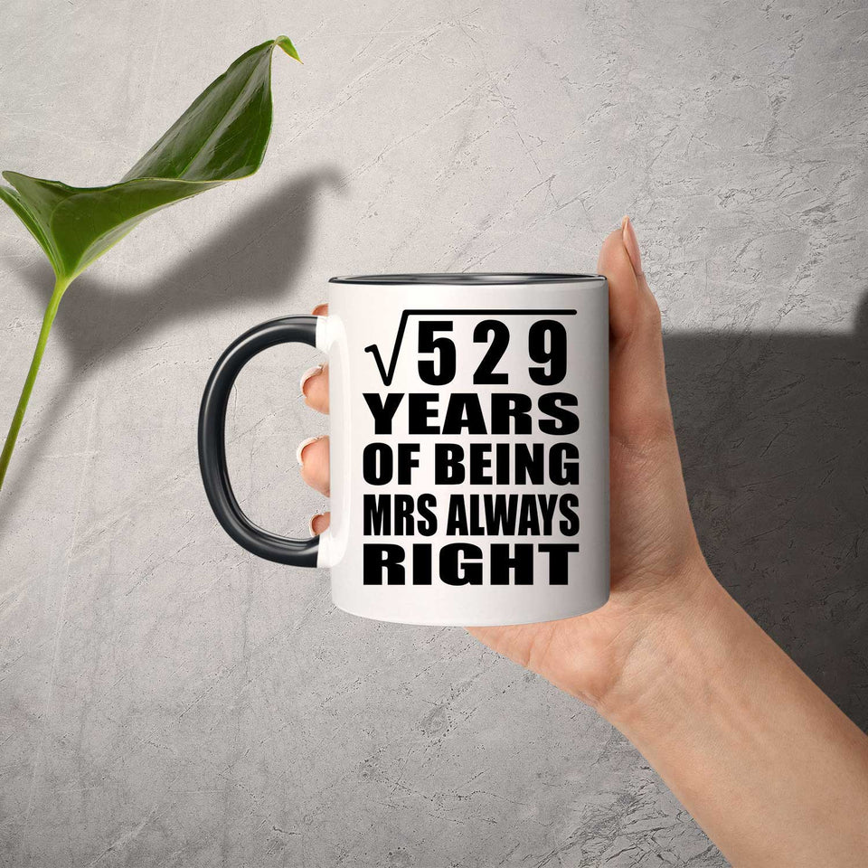 23rd Anniversary Square Root of 529 Years Mrs Always Right - 11oz Accent Mug Black