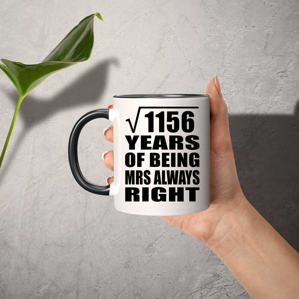 34th Anniversary Square Root of 1156 Years Mrs Always Right - 11oz Accent Mug Black