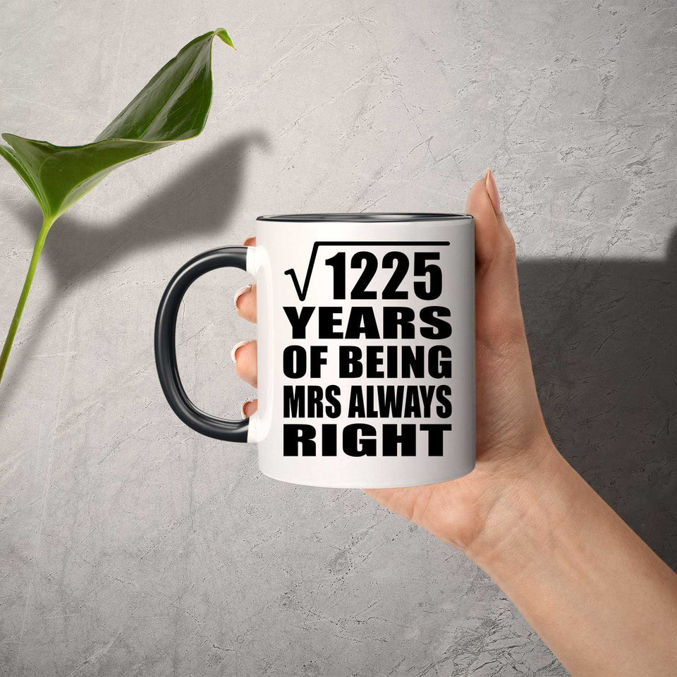 35th Anniversary Square Root of 1225 Years Mrs Always Right - 11oz Accent Mug Black