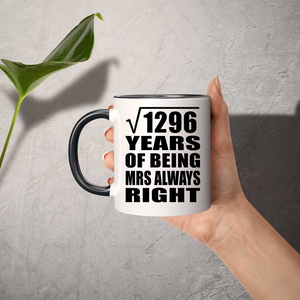 36th Anniversary Square Root of 1296 Years Mrs Always Right - 11oz Accent Mug Black