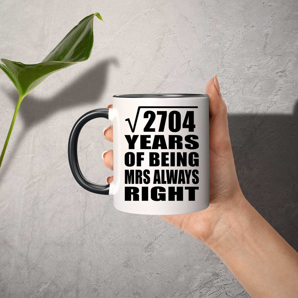 52nd Anniversary Square Root of 2704 Years Mrs Always Right - 11oz Accent Mug Black