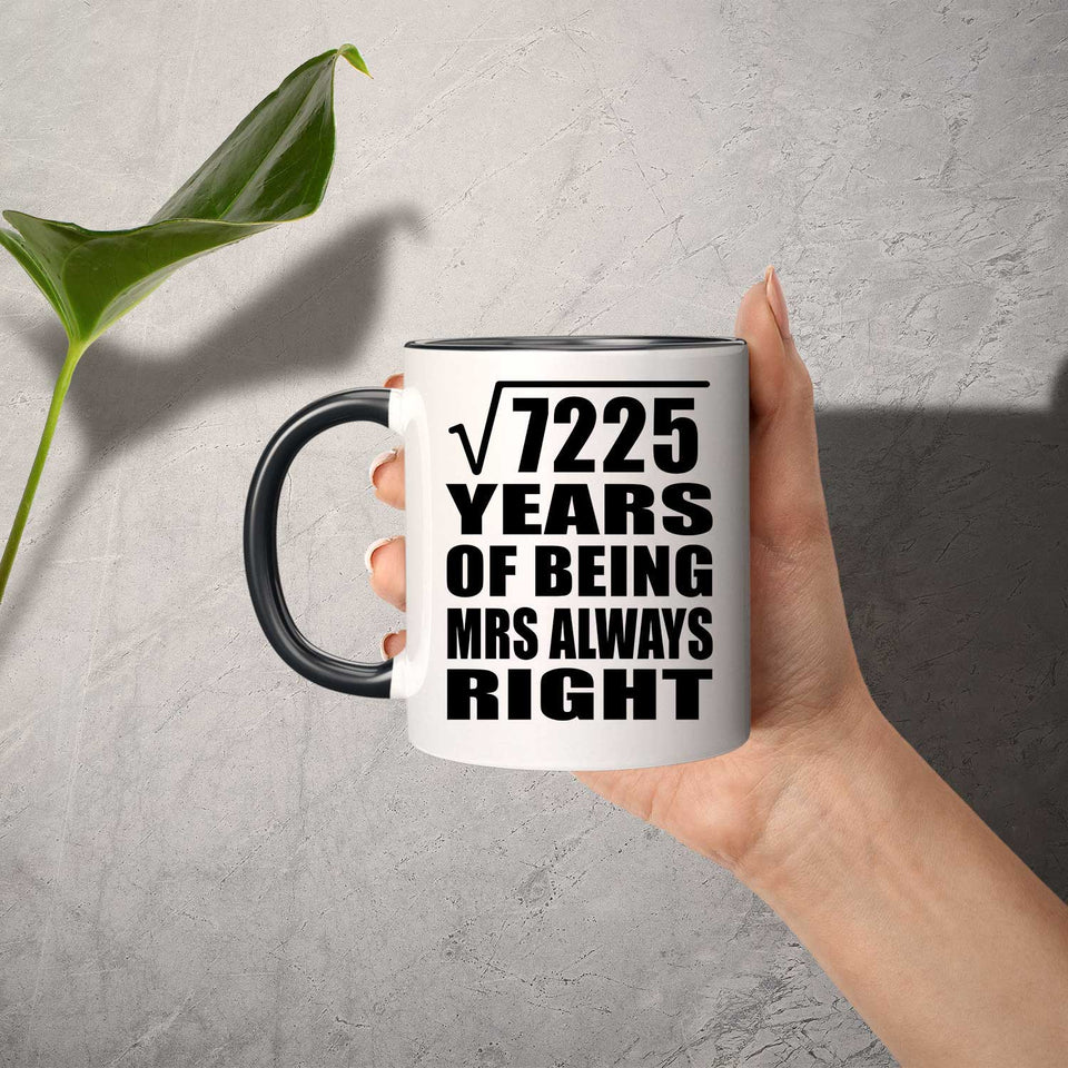 85th Anniversary Square Root of 7225 Years Mrs Always Right - 11oz Accent Mug Black