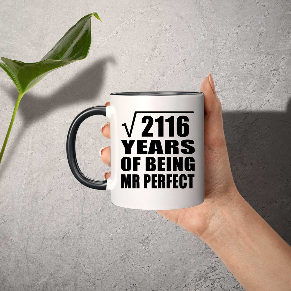 46th Anniversary Square Root of 2116 Years of Mr Perfect - 11oz Accent Mug Black