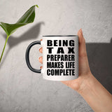 Being Tax Preparer Makes Life Complete - 11oz Accent Mug Black