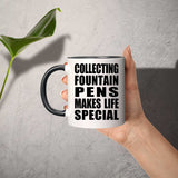 Collecting Fountain Pens Makes Life Special - 11oz Accent Mug Black