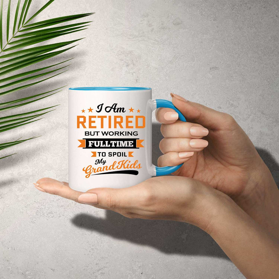 I Am Retired, But Working Full Time To Spoil My Grandkids - 11oz Accent Mug Blue