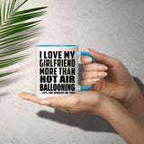 I Love My Girlfriend More Than Hot Air Ballooning - 11oz Accent Mug Blue