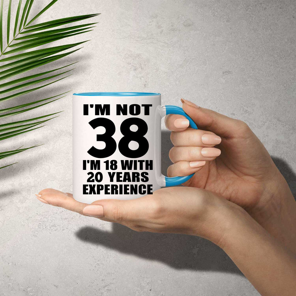 38th Birthday I'm Not 38 I'm 18 With 20 Years Experience - 11oz Accent Mug Blue