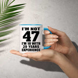 47th Birthday I'm Not 47 I'm 18 With 29 Years Experience - 11oz Accent Mug Blue