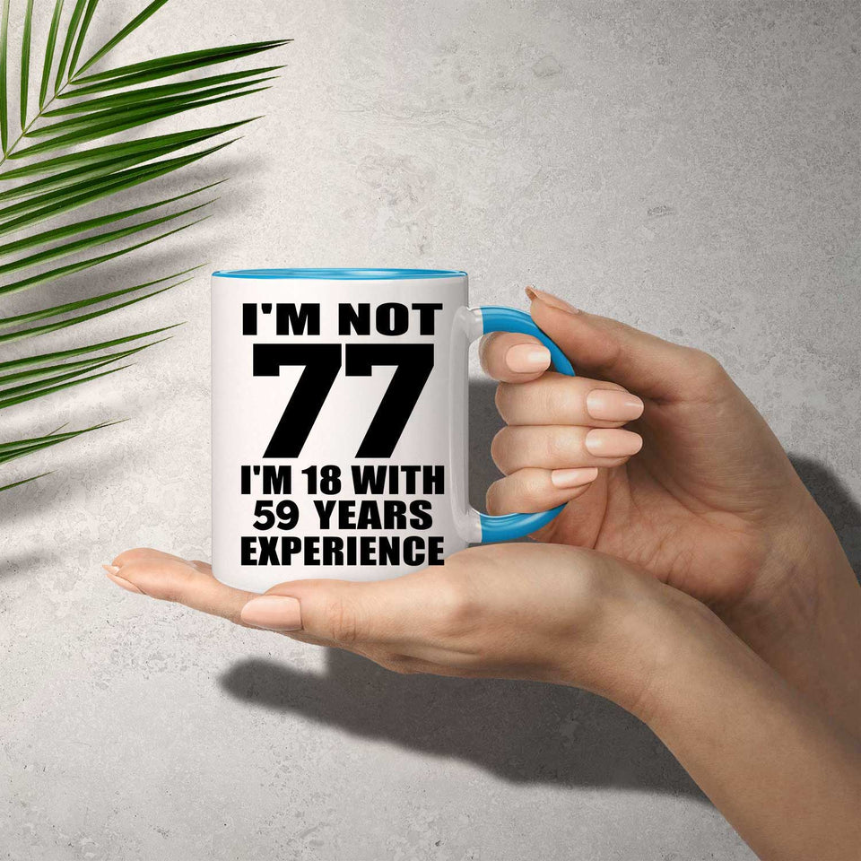 77th Birthday I'm Not 77 I'm 18 With 59 Years Experience - 11oz Accent Mug Blue