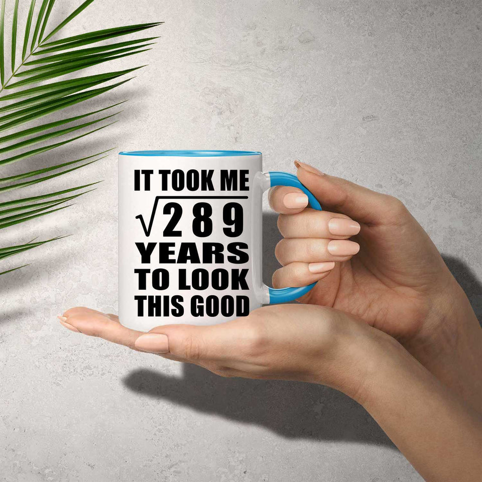 17th Birthday Took Square Root of 289 Years To Look Good - 11oz Accent Mug Blue