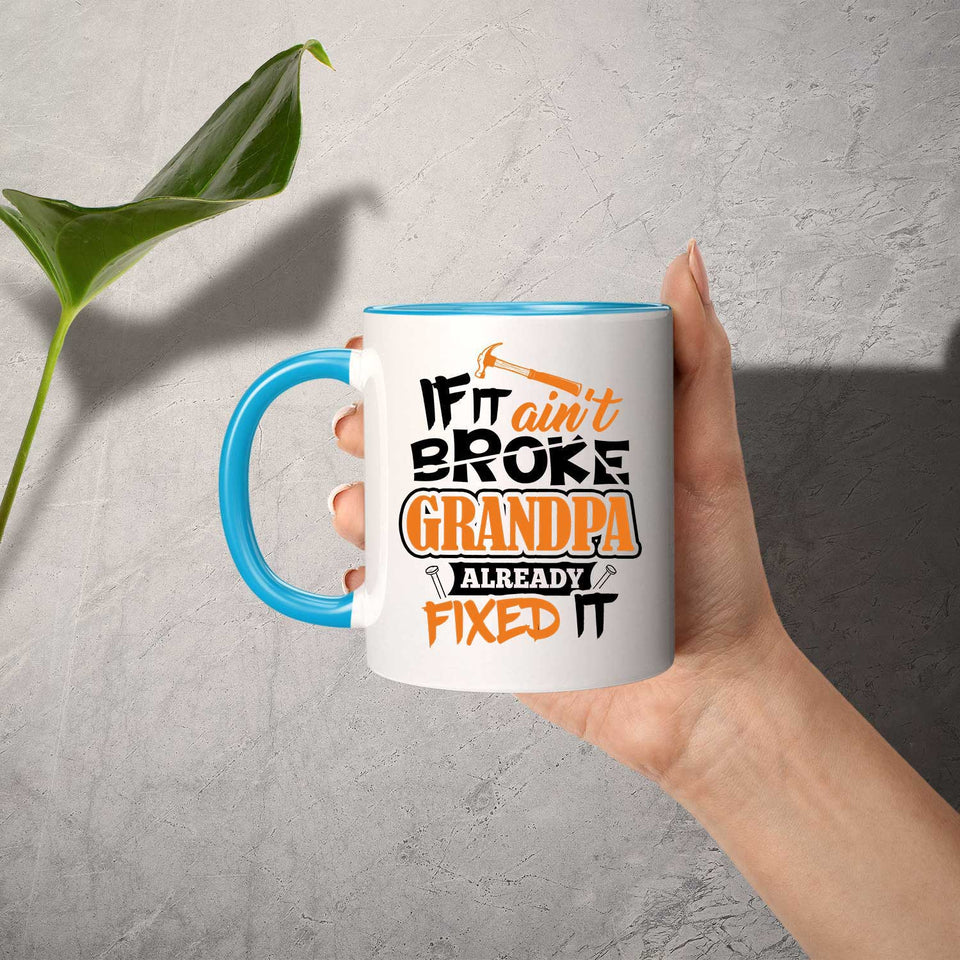 If It Ain't Broke, Grandpa Already Fixed It - 11oz Accent Mug Blue