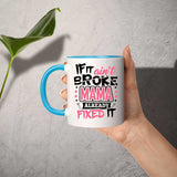 If It Ain't Broke, MAMA Already Fixed It - 11oz Accent Mug Blue
