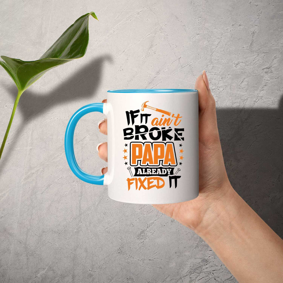If It Ain't Broke, PAPA Already Fixed It - 11oz Accent Mug Blue