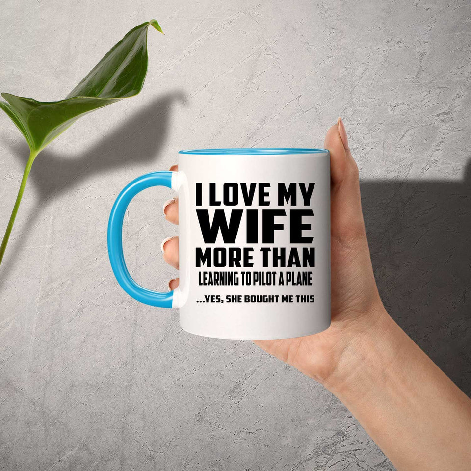 I Love My Wife More Than Learning To Pilot A Plane - 11oz Accent Mug Blue