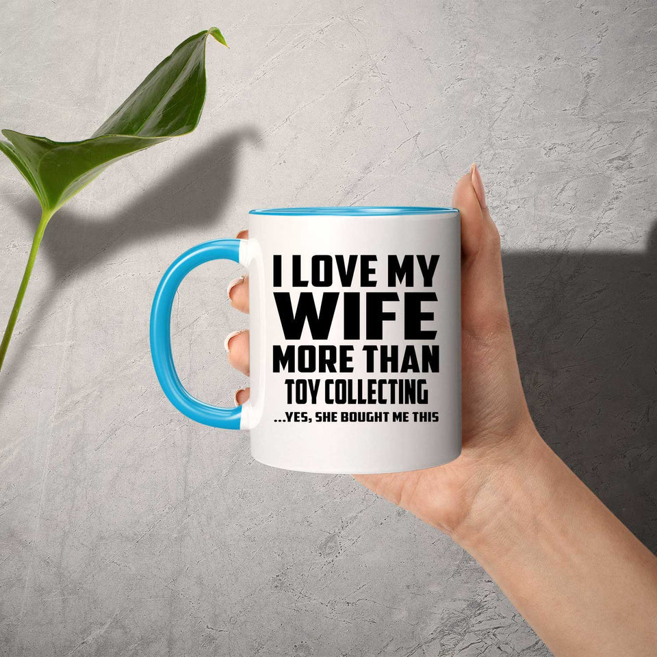 I Love My Wife More Than Toy Collecting - 11oz Accent Mug Blue